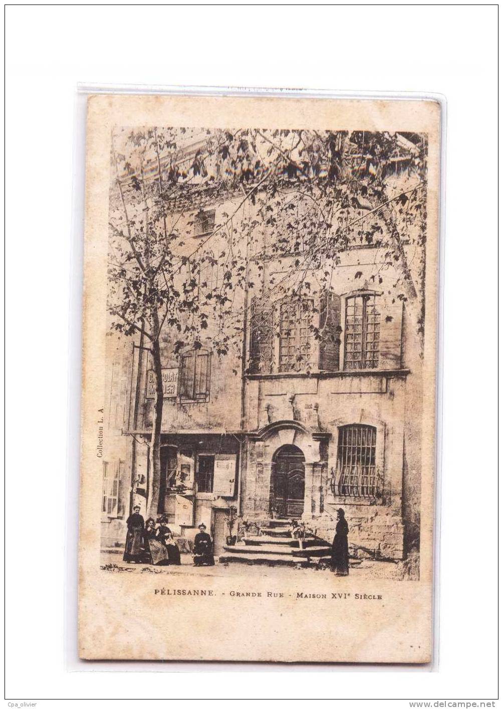 13 PELISSANNE Grande Rue, Maison XVIème, animée, ed LA, dos 1900