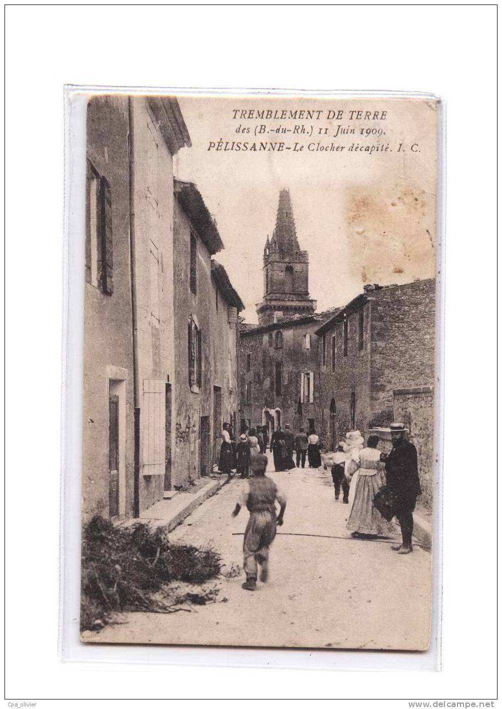 13 PELISSANNE Tremblement de Terre 11-06-1909, Clocher Décapité, bien animée, Séisme, ed Cassan, 190?