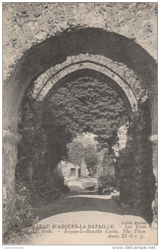 76 -  ARQUES LA BATAILLE - Château d'Arques la Bataille - Les Trois Portes XIe siècle