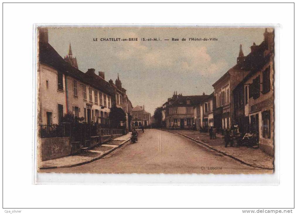 77 LE CHATELET EN BRIE Rue de l'Hotel de Ville, animée, colorisée, ed Labarre, 193?
