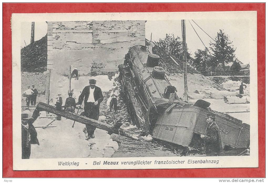 77 - MEAUX - Carte allemande - Accident de chemin de fer - Locomotive - Guerre 14/18 - 2 scans
