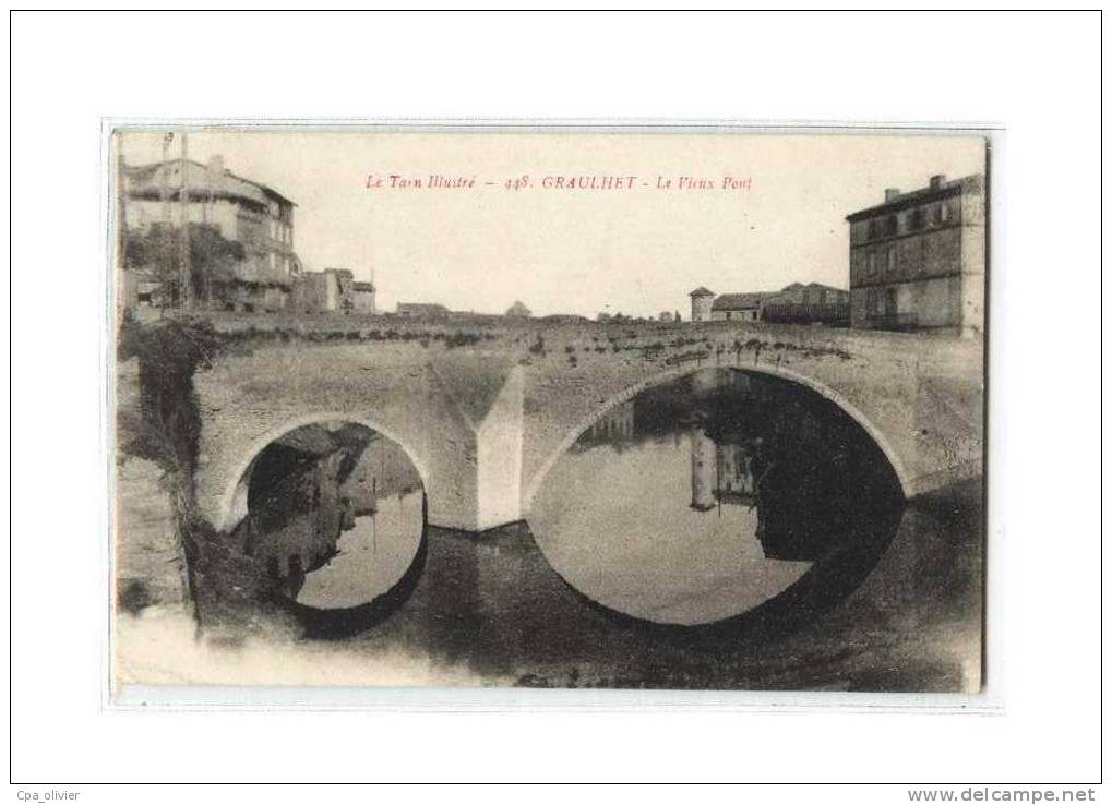81 GRAULHET Pont, Vieux Pont, ed APA 448, Tarn Illustré, 1924