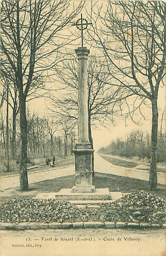 91 - Forêt de SENART - Croix de Villeroy (Gautrot, édit., Ivry,  13.)