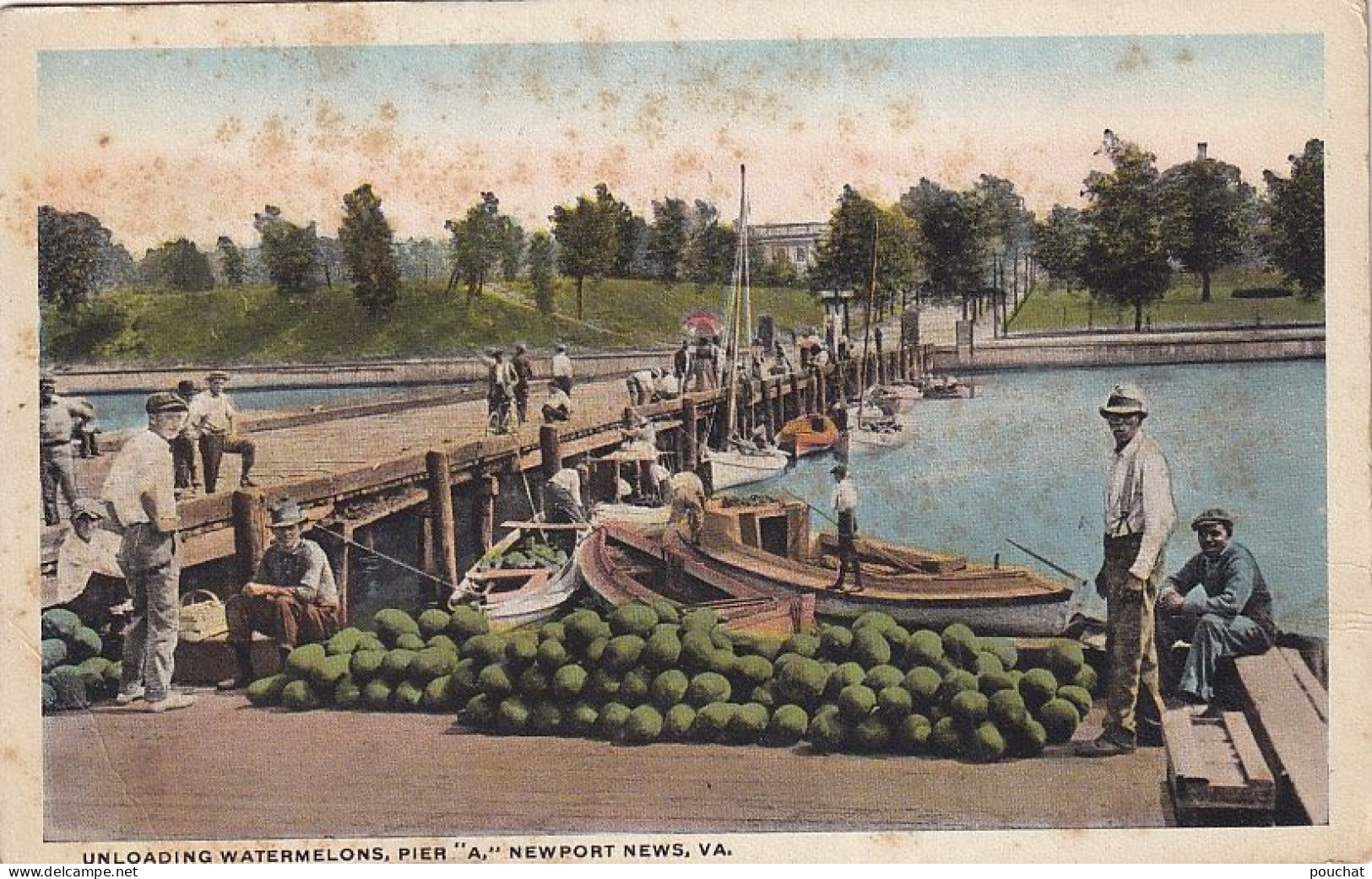 AA+ 151- UNLOADING WATERMELONS , PIER « A. » , NEWPORT NEWS - DECHARGEMENT PASTEQUES