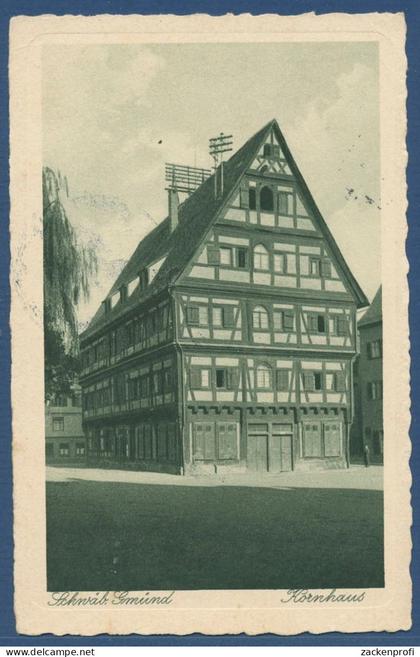 Schwäbisch Gmünd Kornhaus, gelaufen 1944 als Feldpost (AK5464)