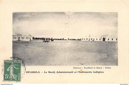 OUARGLA - Le Bordj Administratif et l'Infirmerie Indigène