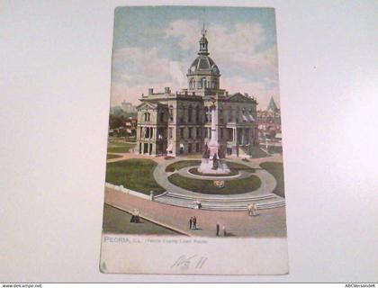 Peoria, Ill. Peoria County Court House. AK.