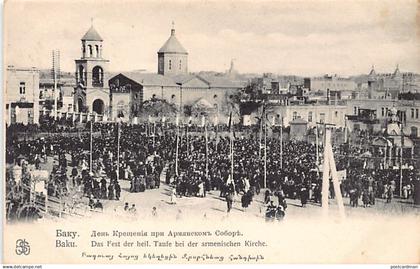 ARMENIANA - Azerbaijan - BAKU - Epiphany Day at the Armenian church - Publ. Ter-Ovanesov