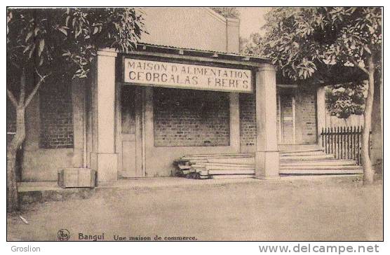 BANGUI UNE MAISON DE COMMERCE (MAISON D'ALIMENTATION CEORGALAS FRERES)