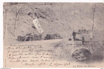 ENGIS :  route Engis - Neuville : Le pont du Baron   ( ecrit 1903 avec timbre )