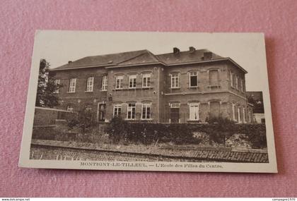 CPA - MONTIGNY LE TILLEUL - L'ECOLE DES FILLES DU CENTRE