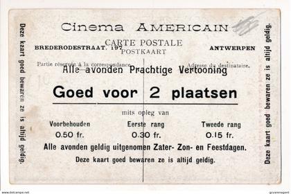 ANTWERPEN.  RECLAME CINEMA AMERRICAIN BREDERODESTRAAT 197  ALLE AVONDEN PRACHTIGE VERTOONING  GOED VOOR 2 PLAATSEN