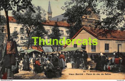 CPA BRUXELLES VIEUX MARCHE PLACE DU JEU DE BALLES
