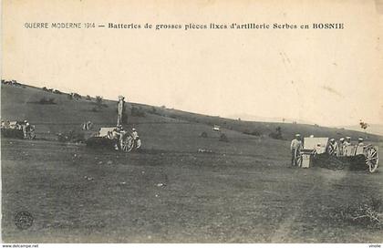 A-17-1116 : GUERRE MODERNE 1914. BATTERIES DE GROSSES PIECES D ARTILLERIE SERBES EN BOSNIE