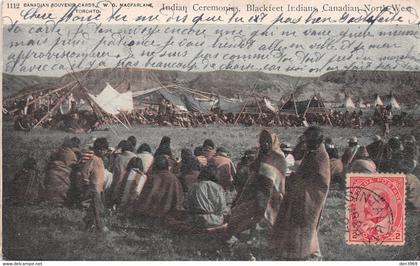 CANADA - Canadian North-West - Indian Ceremonies, Blackfeet Indians - Voyagé (voir les 2 scans)