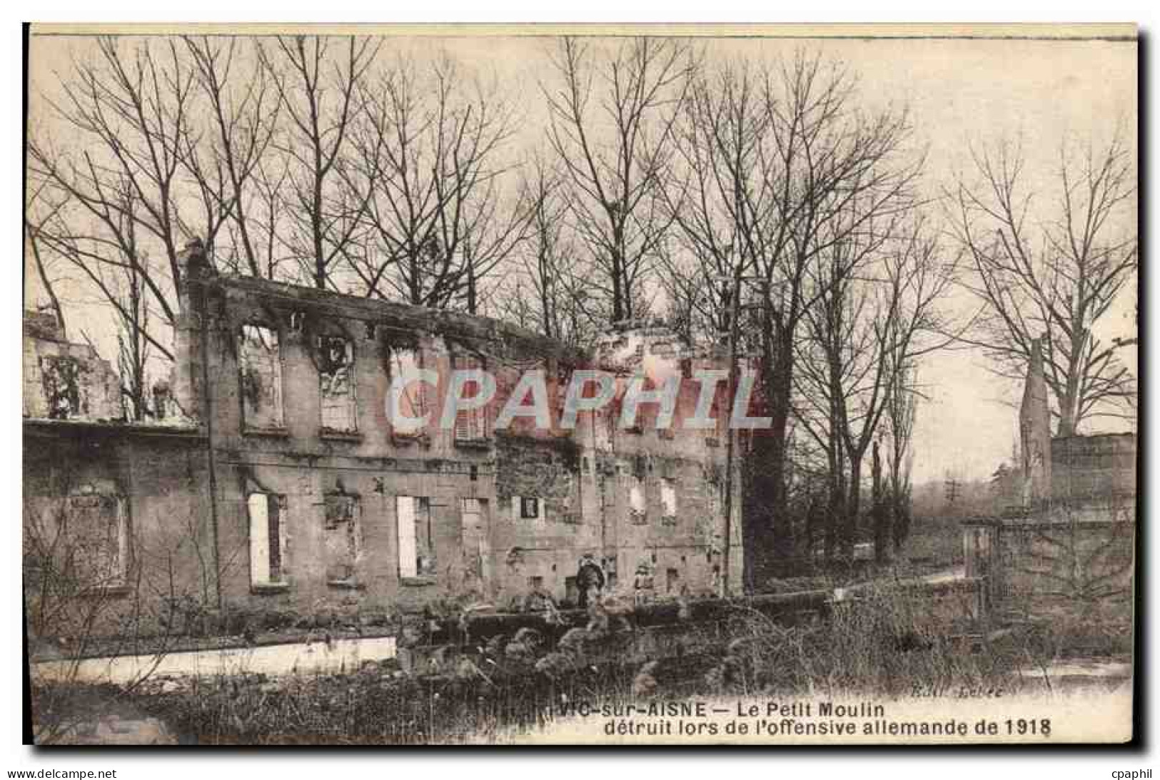 CPA Vic Sur Aisne Le petit Moulin detruit lors de l'offensive allemande de 1918 Militaria