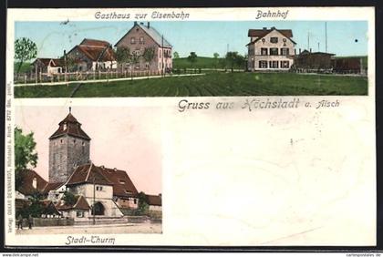 AK Höchstadt a. Aisch, Gasthaus zur Eisenbahn, Bahnhof, Stadt-Thurm