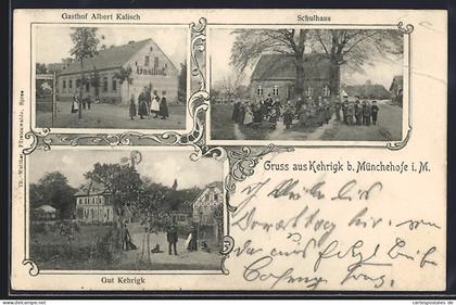 AK Kehrigk b. Münchehofe, Gasthof Albert Kalisch, Schulhaus und Gut Kehrigk