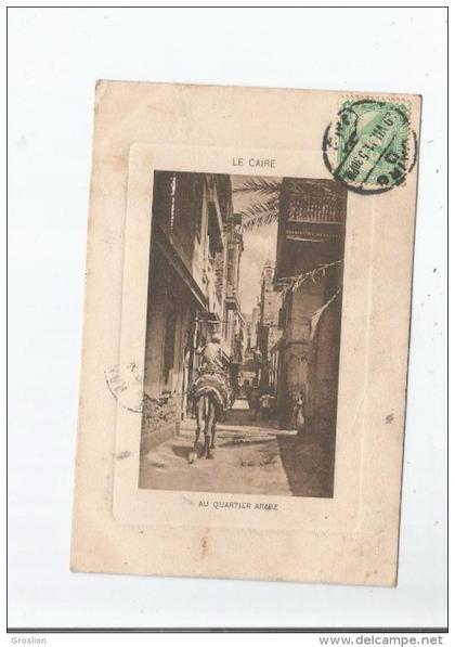 LE CAIRE AU QUARTIER ARABE 1911