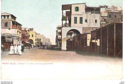 POSTAL   PORT SAID  -EGIPTO  -STREET IN THE NATIVE QUARTER  (CALLE EN UN BARRIO NATIVO)