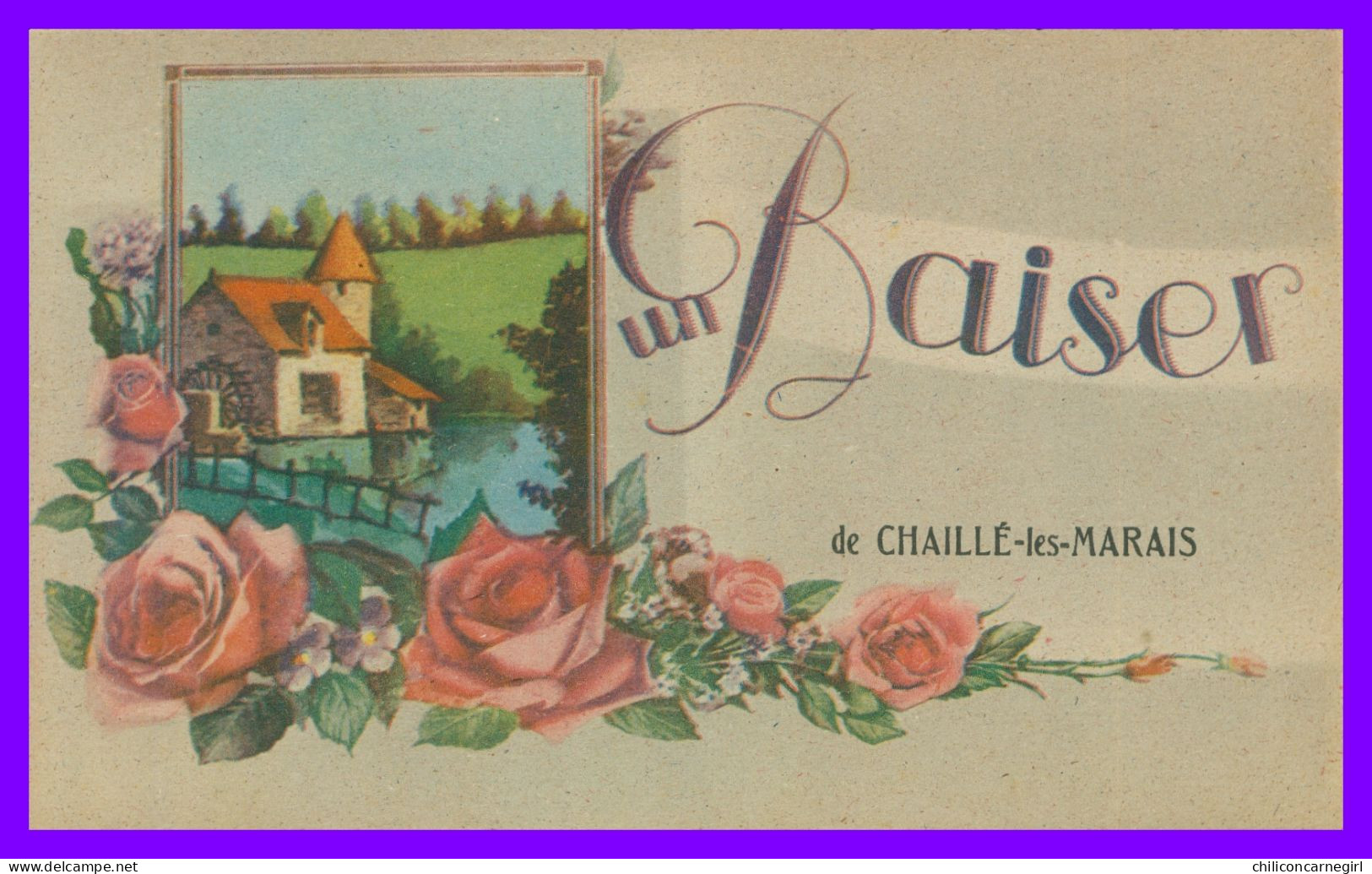 * Fantaisie - Illustration - Un Baiser de CHAILLE LES MARAIS - Fleurs - Etang - Moulin - Edit. ROB