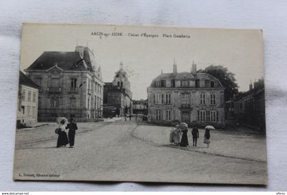 Cpa 1916, Arcis sur Aube, caisse d'épargne, place Gambetta, Aube 10