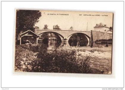 15 ARPAJON SUR CERE Pont, ed Laborie 387, Cantal Pittoresque, 192?