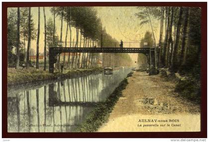 Cpa du 93 Aulnay sous Bois la passerelle sur le canal  -- cachet Poste de Dca Aulnay sous Bois Commandant    NW11