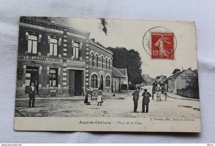 Cpa 1909, Auxi le Château, place de la gare, Pas de Calais 62