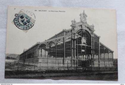 Cpa 1905, Belfort, le nouveau marché, Territoire de Belfort 90