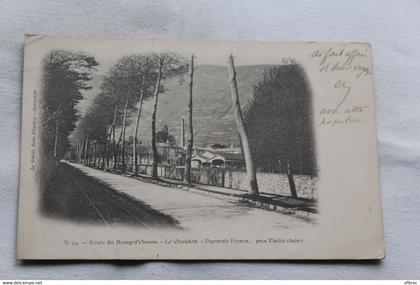 Cpa 1902, route du Bourg d'Oisans, le Chaudon, papeterie Peyron, Isère 38