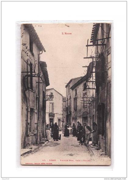 11 BRAM Rue, Vieille Rue près l'Eglise, bien animée, ed Labouche 40, Aude, 190?