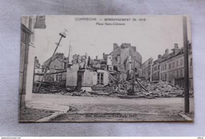 N902, Compiègne, bombardement de 1918, place saint Clément, Oise 60