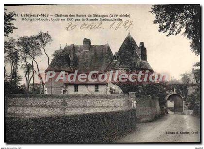 CPA Criel Sur Mer Chateau Des Soeurs De Briançon hôpital Saint-Louis fondé en 1685