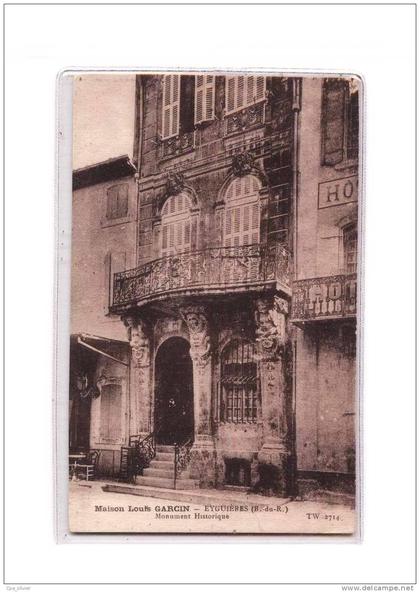 13 EYGUIERES Maison Louis Garcin, Monument Historique, ed TW 2714, 192?