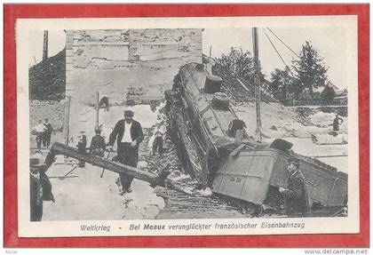 77 - MEAUX - Carte allemande - Accident de chemin de fer - Locomotive - Guerre 14/18 - 2 scans