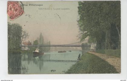 NEUVILLE SUR OISE - Le Pont suspendu