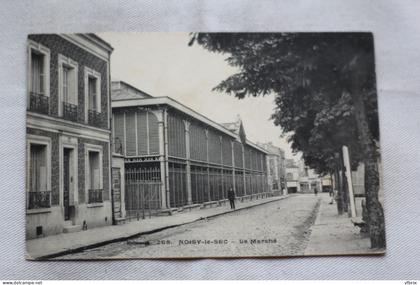 Cpa 1914, Noisy le Sec, le marché, Seine saint Denis 93