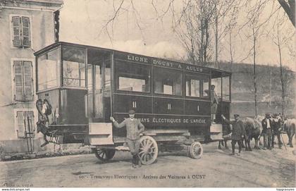 09 - OUST - TRAMWAYS ELECTRIQUES .ARRIVEE DES VOITURES A OUST .RARETE ! 99670