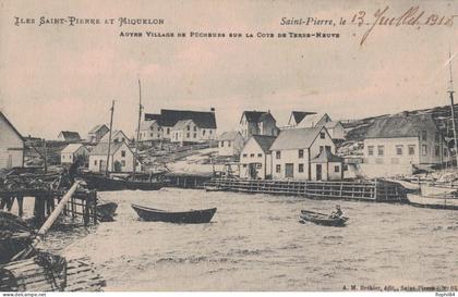 SAINT PIERRE ET MIQUELON - AUTRE VILLAGE DE PECHEURS SUR LA COTE DE TERRE NEUVE - ST PIERRE LE 13-7-1915.
