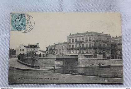 Cpa 1905, Sète, Cette, le nouveau pont de pierre, Hérault 34