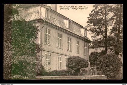 57 - RECHICOURT-LE-CHATEAU - REFUGE GERMAIN - CHATEAU