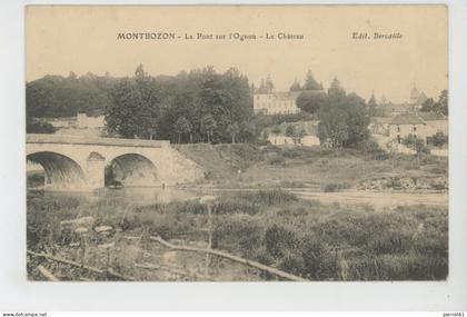 MONTBOZON - Le Pont sur l'Ognon - Le Château