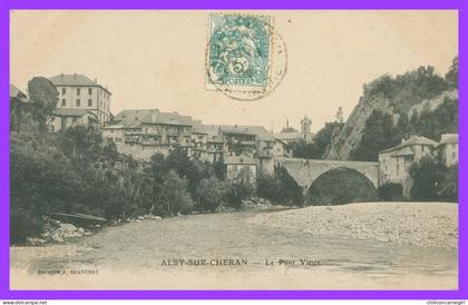 * ALBY SUR CHERAN - Pont Vieux - Edit. BLANCHET - 1906