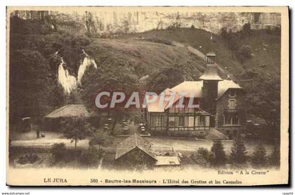 CPA Le Jura Baume les Messieurs L'Hotel des Grottes et les Cascades