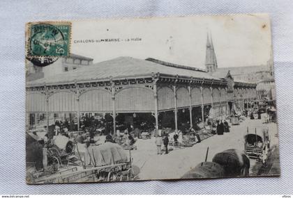 Cpa 1907, Chalons sur Marne, la halle, Marne 51