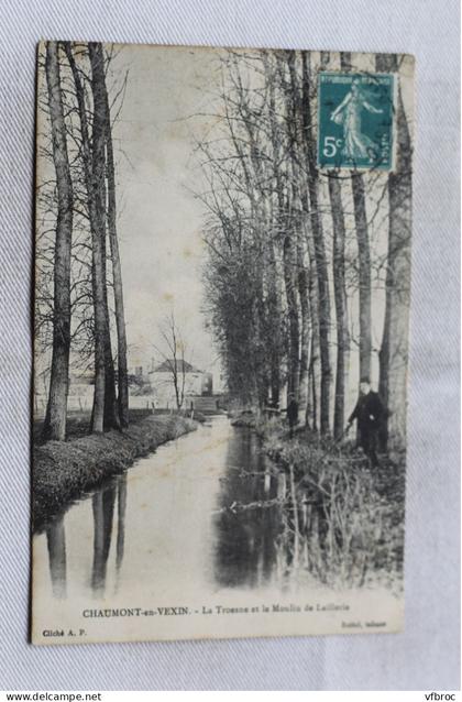 Cpa 1912, Chaumont en Vexin, la Troesne et le moulin de Laillerie, pêche, Oise 60