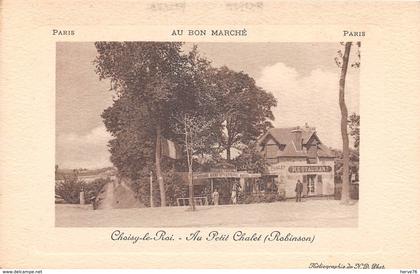 CHOISY LE ROI - Au petit Chalet (Robinson)  - publicité AU BON MARCHE