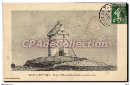 CPA Crecy En Ponthieu Moulin D'Edouard III