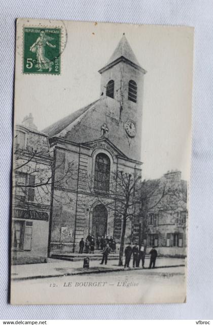 Cpa 1916, Le Bourget, l'église, Seine saint Denis 93